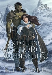 Stolen by the Orc Commander (K.L. Wyatt)
