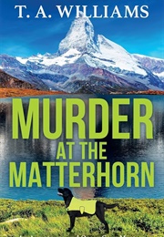 Murder at the Matterhorn (T a Williams)