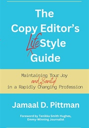 Copy Editor's (Life)Style Guide (Jamaal D. Pittman)