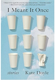 I Meant It Once (Kate Doyle)