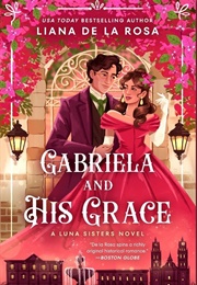 Gabriela and His Grace (Liana De La Rosa)