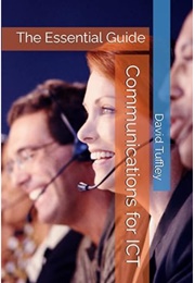 Communications for ICT: The Essential Guide (David Tuffley Phd)