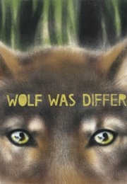 This Wolf Was Different (Katie Silvensky)