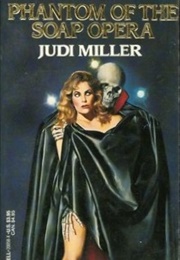 Phantom of the Soap Opera (Judi Miller)