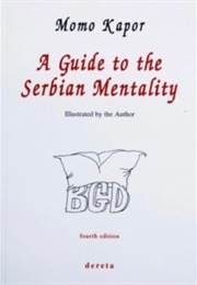 A Guide to the Serbian Mentality (Momo Kapor)