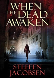 When the Dead Awaken (Steffen Jacobsen)