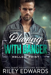 Playing With Danger (Riley Edwards)