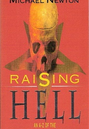Raising Hell - An A-Z of the Occult/Satanic Underworld (Michael Newton)