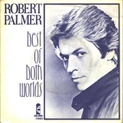 Best of Both Worlds - Robert Palmer