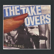The Takeovers - Turn to Red