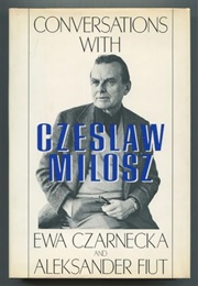 Conversations With Czeslaw Milosz (Ewa Czarnecka & Aleksander Fiut)