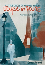 A Little Circle of Kindred Minds: Joyce in Paris (Conor Fennell)