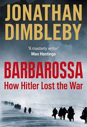 Barbarossa: How Hitler Lost the War (Jonathan Dimbleby)