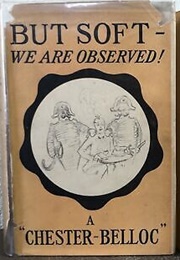 But Soft - We Are Observed! (Hilaire Belloc/ G.K. Chesterton-Ill.)