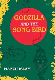 Godzilla and the Song Bird (Manzu Islam)
