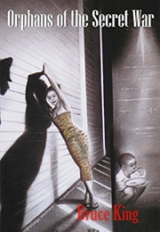 Orphans of the Secret War (Bruce King Anderson)