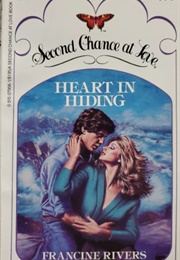 Heart in Hiding: Second Chance at Love #2 (Francine Rivers)