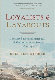 Loyalists and Layabouts (Stephen Kimber)