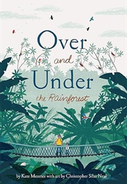 Over and Under the Rainforest (Kate Messner)