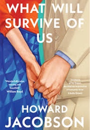 What Will Survive of Us (Howard Jacobson)