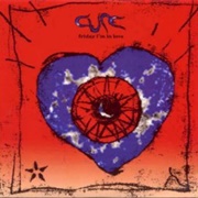 Friday I'm in Love - The Cure