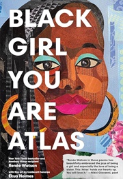 Black Girl You Are Atlas (Renée Watson)