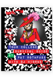 Your Annotated, Illustrated College Survival Guide (Patrick Rothfuss With B.J. Hiorns)