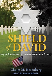 Shield of David: A History of Jewish Servicemen in America's Armed Forces (Chaim M Rosenberg)
