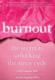 Burnout: The Secret to Unlocking the Stress Cycle (Emily Nagoski)