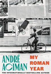 My Roman Year (Andre Aciman)