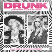 Drunk (And I Don't Wanna Go Home) - Elle King & Miranda Lambert