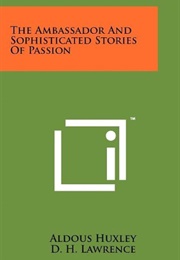 The Ambassador and Sophisticated Stories of Passion (Aldous Huxley)