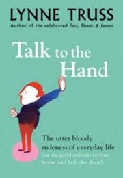 Talk to the Hand (Lynne Truss)