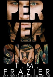 Perversion (T M Frazier)