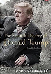 The Beautiful Poetry of Donald Trump (Sears, Rob)