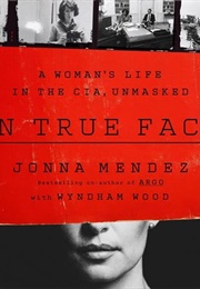 In True Face: A Woman's Life in the CIA, Unmasked (Jonna Mendez)