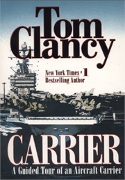 Carrier: A Guided Tour of an Aircraft Carrier (1999) (Tom Clancy)