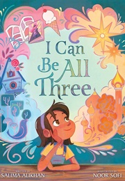 I Can Be All Three (Salima Alikhan)