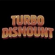 Turbo Dismount