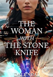 The Woman With the Stone Knife (Dale Neal)