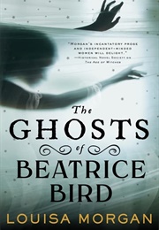 The Ghosts of Beatrice Bird (Louisa Morgan)