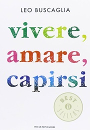 Vivere, Amare, Capirsi (Leo Buscaglia)