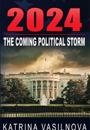 2024: The Coming Political Storm (Katrina Vasilnova)