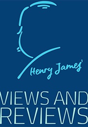Views and Reviews (Henry James)