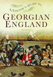 Visitor's Guide to Georgian England (Monica Hall)