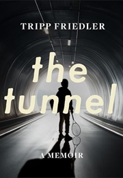 The Tunnel: A Memoir (Tripp Friedler)