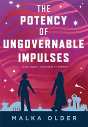 The Potency of Ungovernable Impulses (Malka Ann Older)