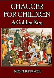 Chaucer for Children - A Golden Key (Haweis, Mrs. H. R.)
