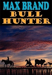 Bull Hunter (Max Brand)