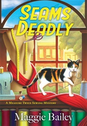 Seams Deadly (Maggie Bailey)